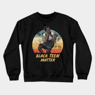 Black Teens Matter Crewneck Sweatshirt